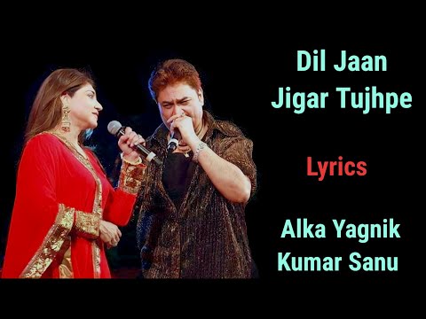 LYRIC ; DIL JAAN JIGAR TUJHPE | ALKA YAGNIK, KUMAR SANU | SAMEER | GOVINDA, KARISMA KAPOOR|