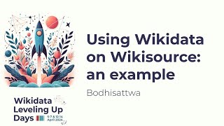 Using Wikidata on Wikisource: an example (Wikidata Leveling Up Days 2024)