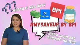 #MYSAVEUP BY BPI | GCASH AND BPI SAVINGS ACCOUNT (Worth it nga ba?)