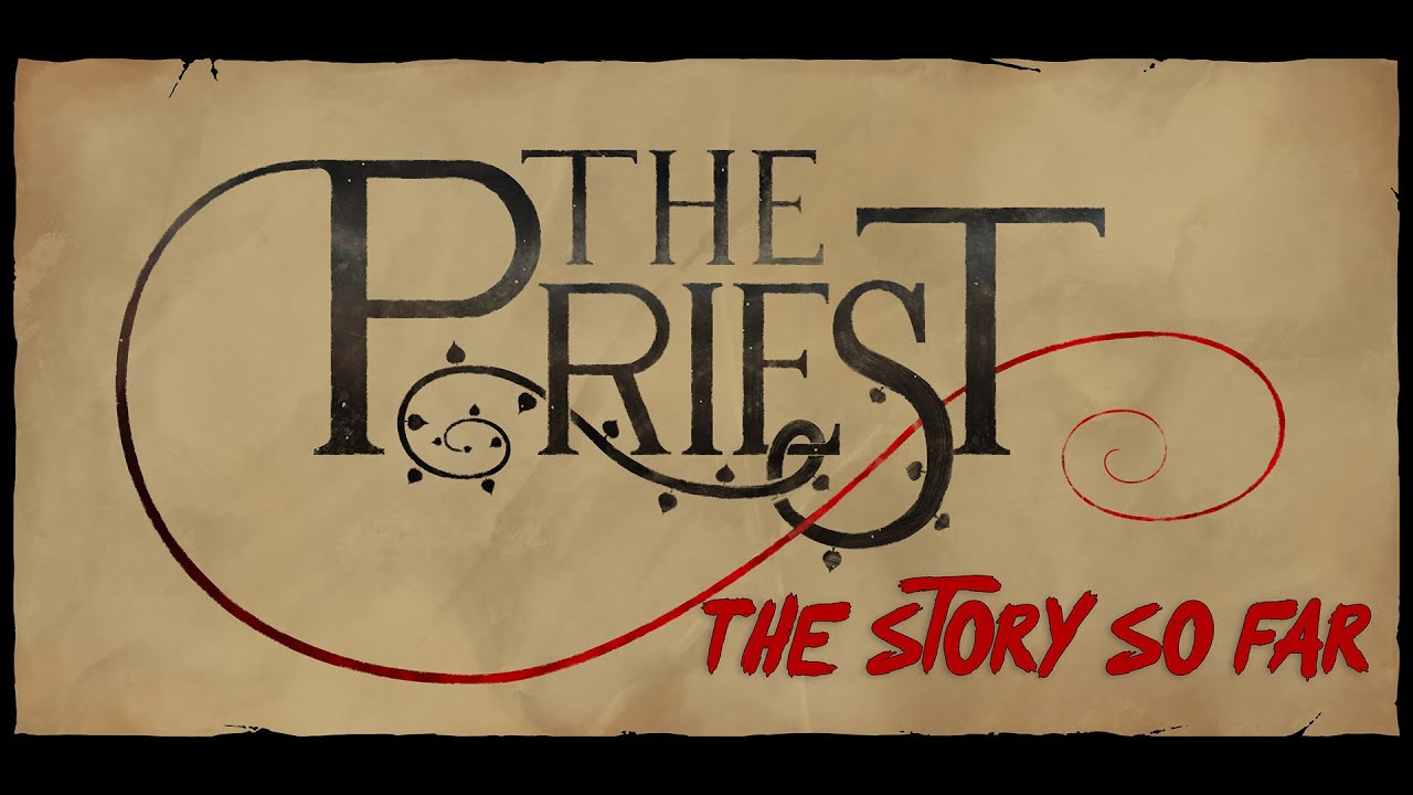 The Priest: The Story So Far