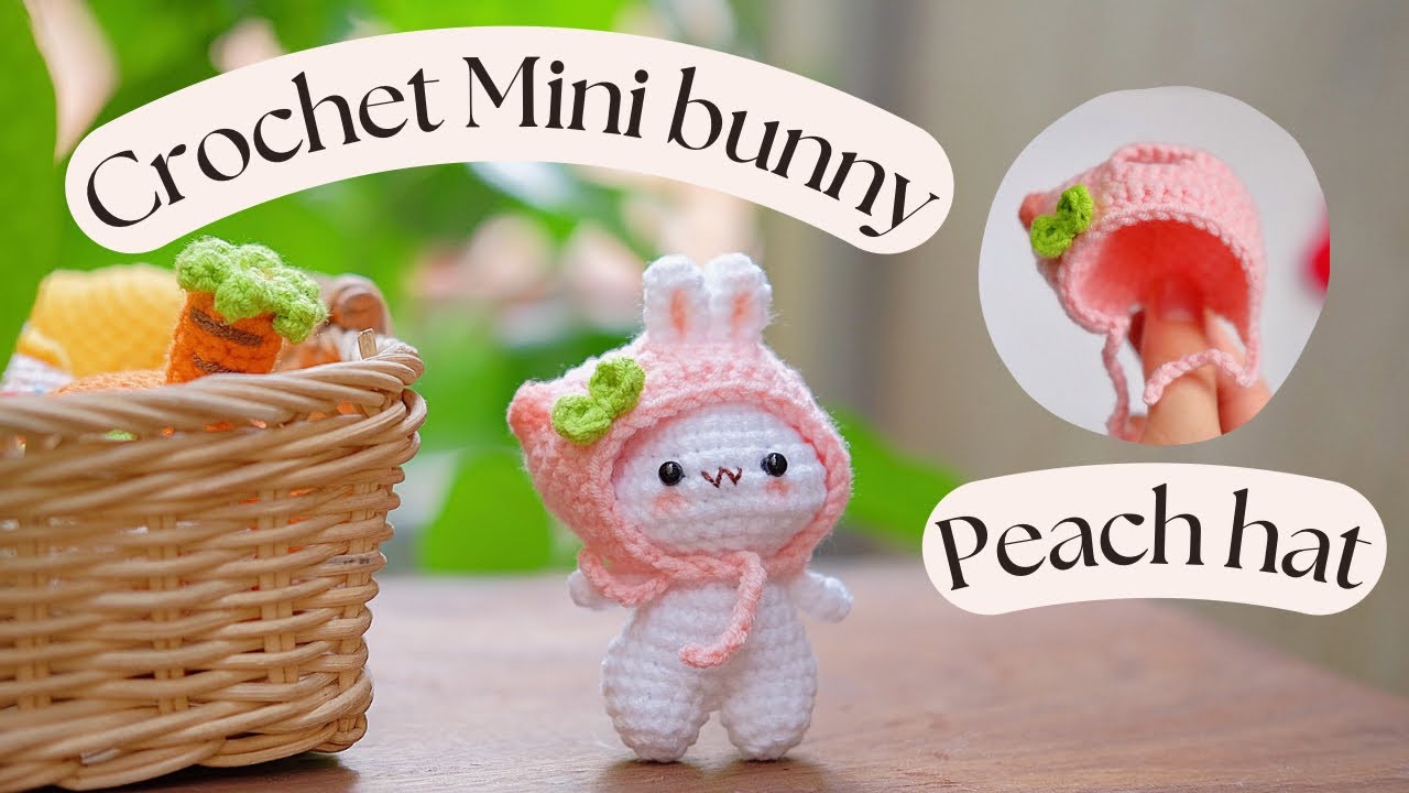 Lo Mo crochet Mini Bunny with Peach hat 🍑 | Lọ Mọ móc Thỏ mini đội mũ đào