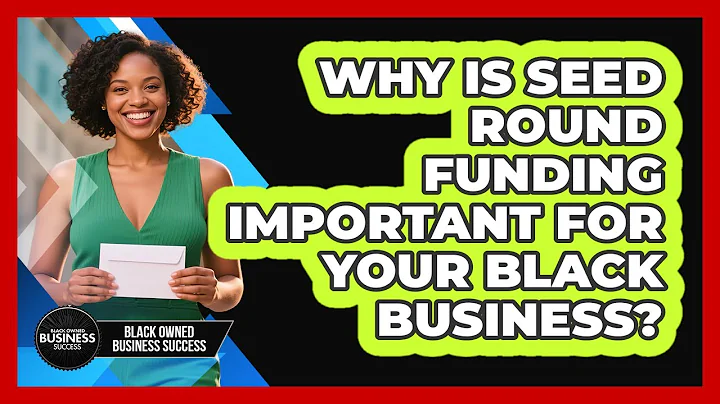 Why Is Seed Round Funding Important For Your Black Business? - Black Owned Business Success