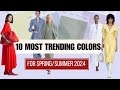 10 most trending colors for springsummer2024complete guidestyleover40 style trends