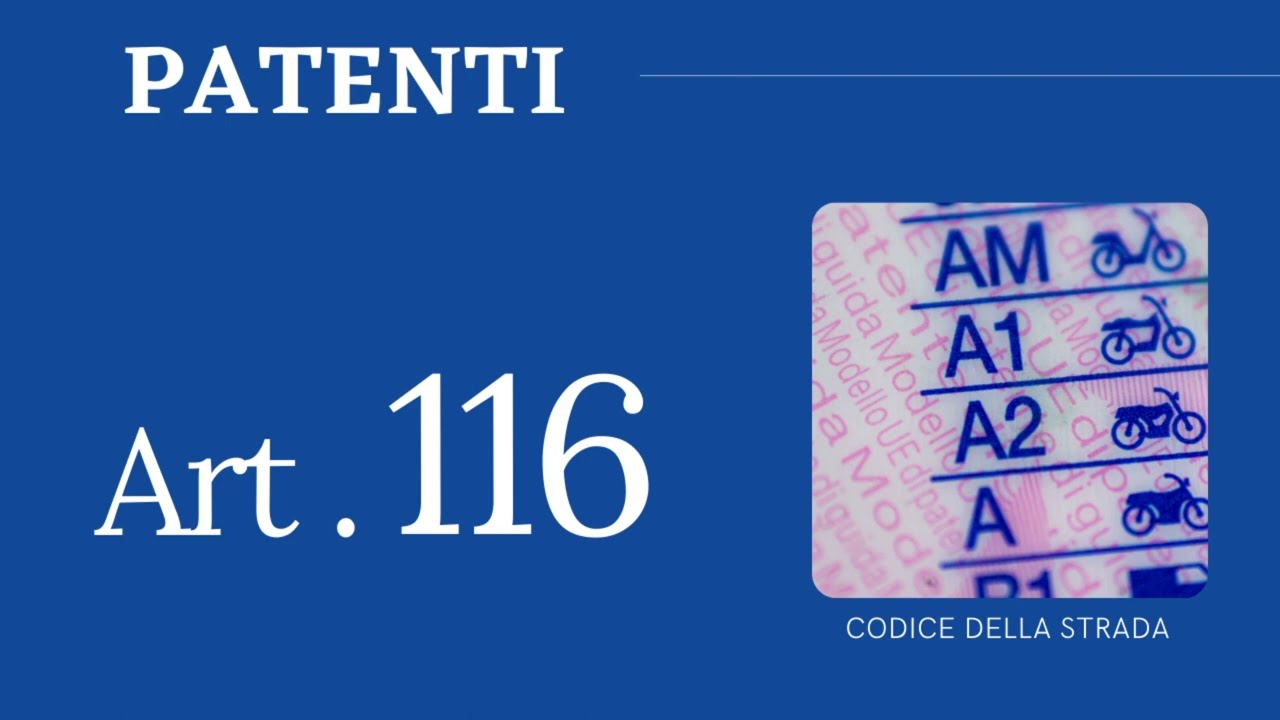 Art. 116 ~ Patenti di guida ~ CODICE DELLA STRADA