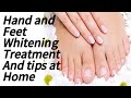 Hand and feet whitening treatment and tips at home facilitatethereality