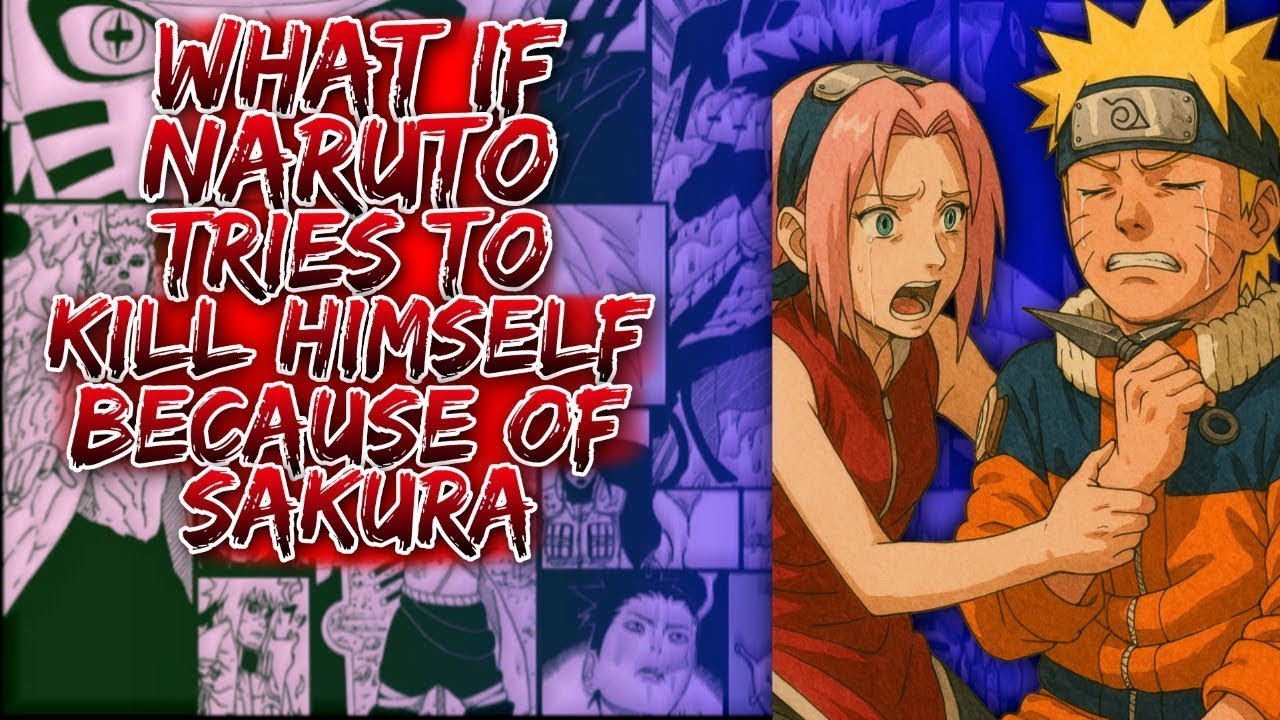 What If Naruto ries To Kill Himself Because Of Sakura ||