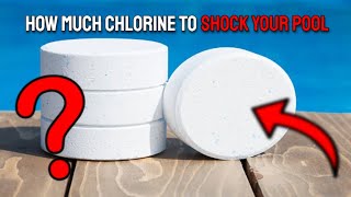 How much chlorine do I need to shock my pool?