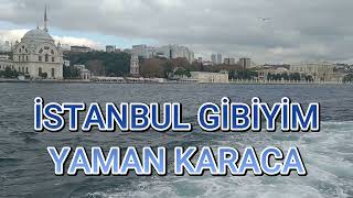 İstanbul gibiyim | Yaman Karaca [Şiir]
