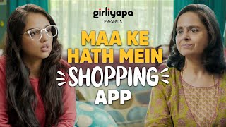 Maa Ke Haath Mein Shopping App | Girliyapa M.O.M.S