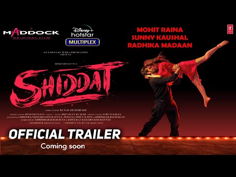 Shiddat | Official Trailer | Mohit Raina, Radhika| Shiddat Movie Release Date Update | Coming Soon