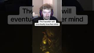The traveller will eventually lose her mind. #gaming #game #shorts