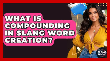 What Is Compounding In Slang Word Creation? - SlangXplained