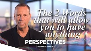 The two words that will allow you to have Everything - Perspectives Episode 2