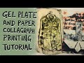 Gelli printing and paper collagraph tutorial