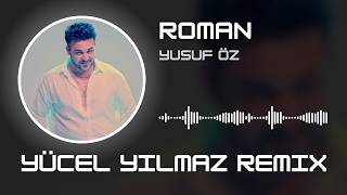 Yusuf Öz - Roman ( Yücel Yılmaz Remix )