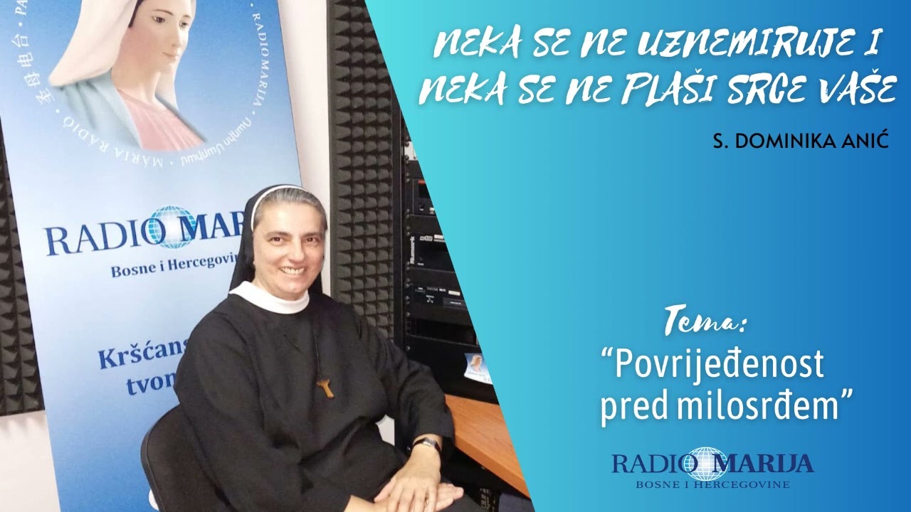 Povrijeđenost pred milosrđem - Neka se ne uznemiruje i neka se ne plaši srce vaše - s. Dominika Anić