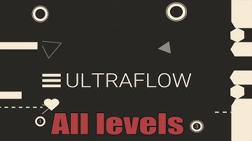 ULTRAFLOW : All levels Part I - HD [ Android ]