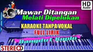 KARAOKE TANPA VOKAL • MAWAR DITANGAN MELATI DIPELUKAN • FULL LIRIK JALAN • AUDIO JERNIH !!!