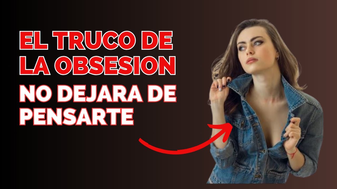 Como Hacer Que Una Mujer Se Obsesione Contigo www.youtube.com