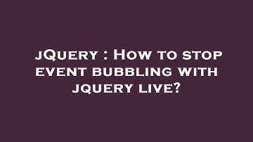 jQuery : How to stop event bubbling with jquery live?