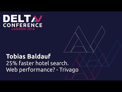 25% Faster Hotel Search. Web Performance? - Trivago - Tobias Baldauf | DeltaV 2018