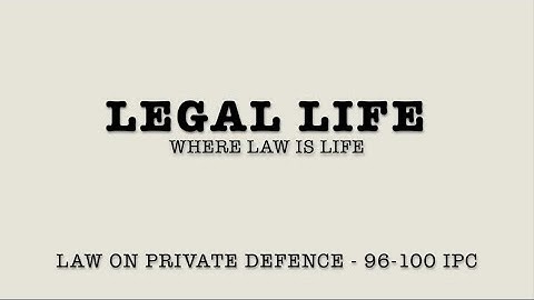 LAW ON PRIVATE DEFENCE (SELF DEFENCE) I निजी बचाव का कानून I 96- 100 IPC I HINDI I PART -1
