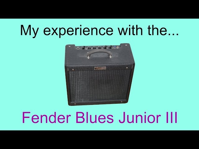 My experience with the Fender Blues Junior 3 (tube guitar amp
