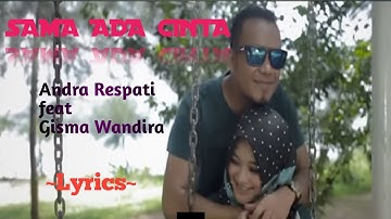 SAMA ADA CINTA || ANDRA RESPATI feat GISMA WANDIRA || LYRICS @niakurniawati1413