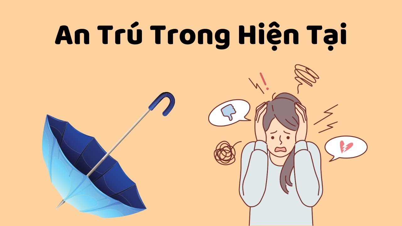 Outline Video An Trú Trong Hiện Tại -Tri Kỷ Cảm Xúc Web5ngay
