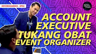 Overheardeo account executive tukang ...