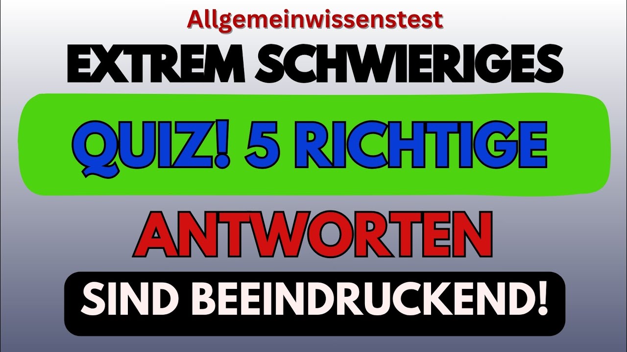 30 FRAGEN | EXTREM SCHWIERIGES QUIZ! 5 RICHTIGE ANTWORTEN SIND BEEINDRUCKEND!