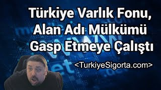 Türkiye Varlık Fonu, Alan Adı Mülkümü Gasp Etmeye Çalıştı