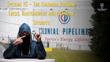 Episode 15 - The Colonial Pipeline Crisis: Ransomware and National Security