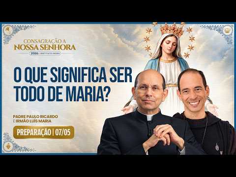 What does it mean to be entirely Mary's? - Father Paulo Ricardo and Brother Luis Maria - Day 3