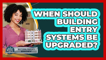 When Should Building Entry Systems Be Upgraded?