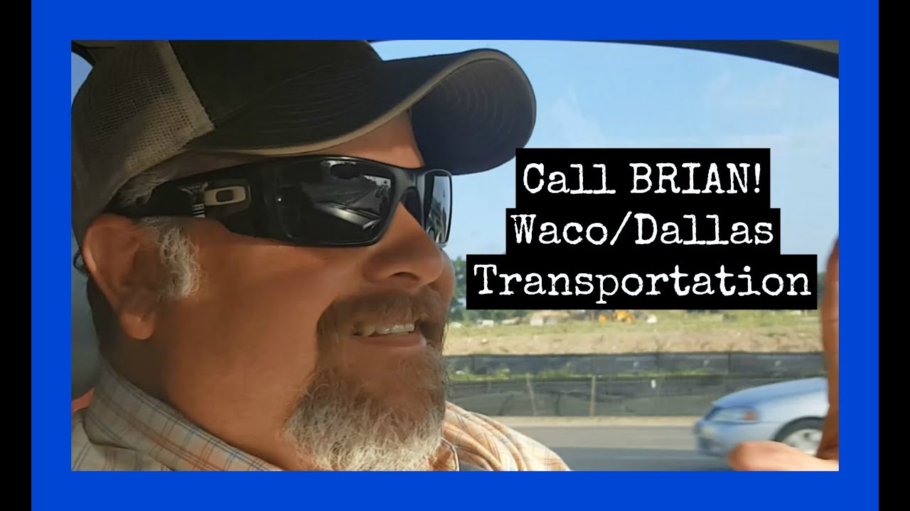 Call BRIAN When You Need Airport Transportation in DALLAS/WACO, TEXAS Area!!