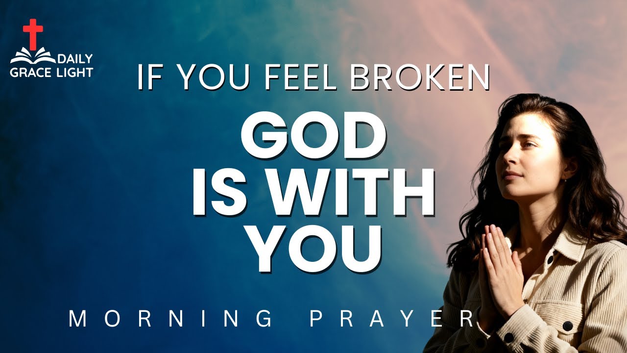 Pray this If You Feel Broken and Tired | Morning Prayer - YouTube