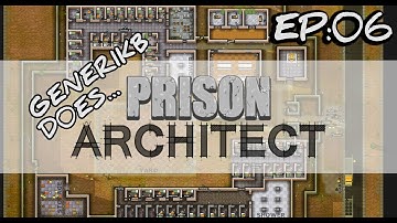 Generikb Does Prison Architect Ep06 - "At Least He