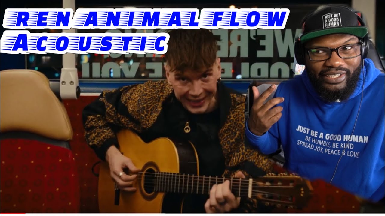 Ren Animal Flow Acoustic REACTION YouTube ren-animal-flow-acoustic-reaction-youtube
