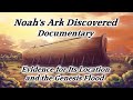 Noah's Ark Discovered Documentary! Evidence for Its Location, Genesis Flood! Proof Bible Is True!