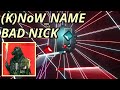 BAD NICK - (K)NoW_NAME [Beat Saber]