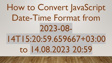 How to Convert JavaScript Date-Time Format from 2023-08-14T15:20:59.659667+ 03:00 to 14.08.2023 20: