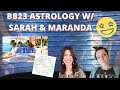 BB23 ASTROLOGY W/ SARAH AND MARANDA!!