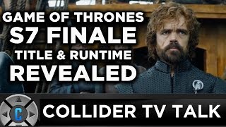 Game of Thrones Finale Title & Runtime Revealed Game of Thrones Finale Title & Runtime Revealed