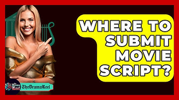 Where To Submit Movie Script? - The Drama Reel