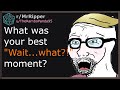 D&D Players, What was your best "Wait...what?!" moment? #2