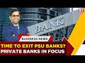 SBI Holders, LISTEN UP! Why Private Sector Banks May Outperform PSU Banks Over The Next Year