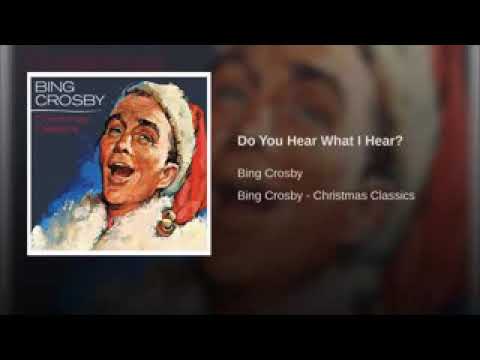 Do You Hear What I Hear? - Bing Crosby