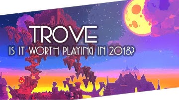 Trove - First Look Impressions - Is It Worth Playing?