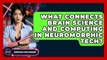 What Connects Brain Science And Computing In Neuromorphic Tech? - Emerging Tech Insider